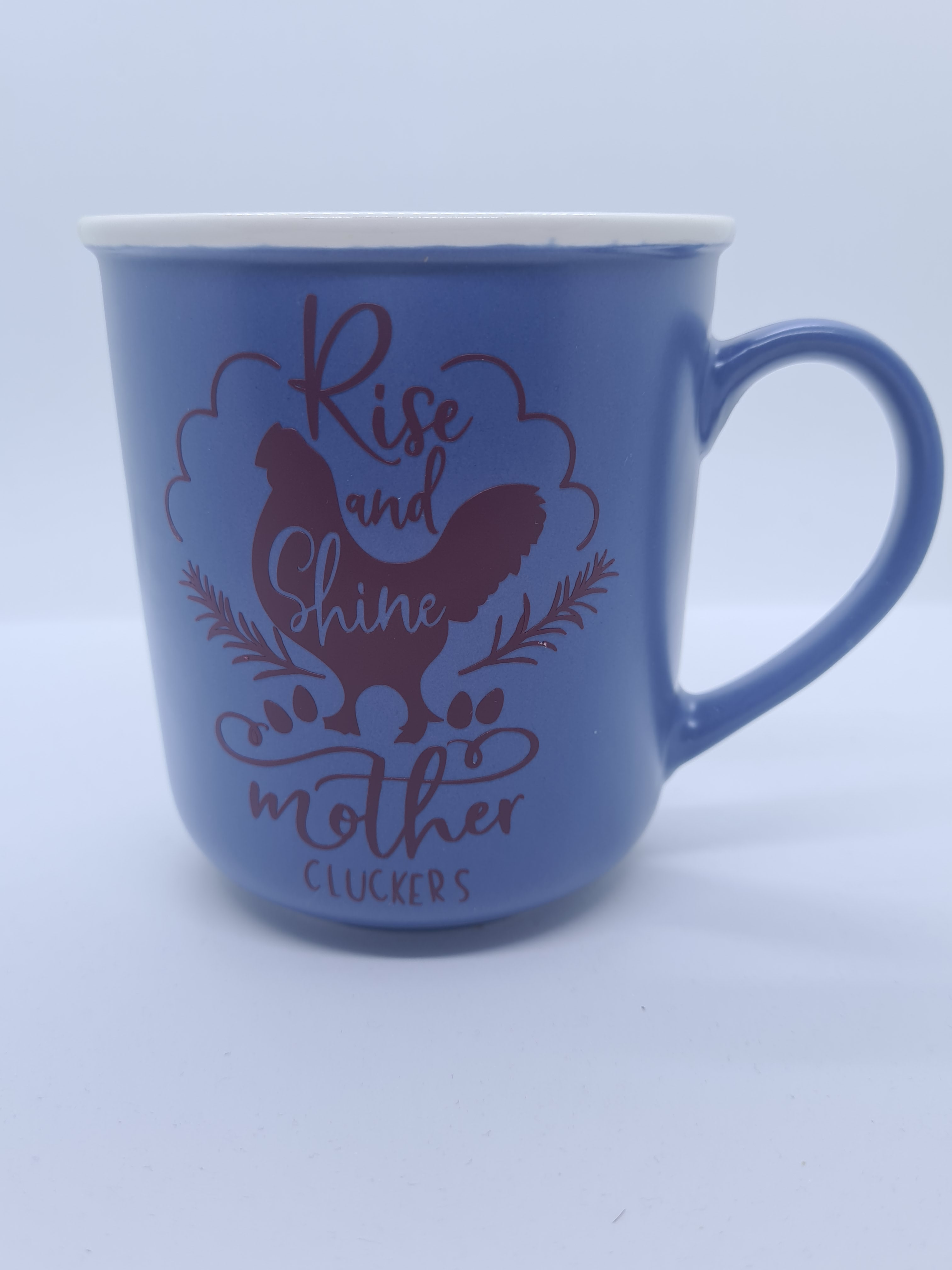 Rise and shine mother cluckers blue mug