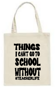 Teacher totes- things I can't go to school without