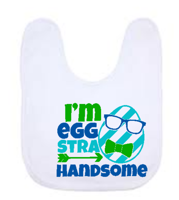 Easter bib - I'm eggstra handsome
