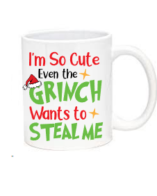 I'm so cute even the Grinch wants to steal me Mug-A perfect Christmas Gift