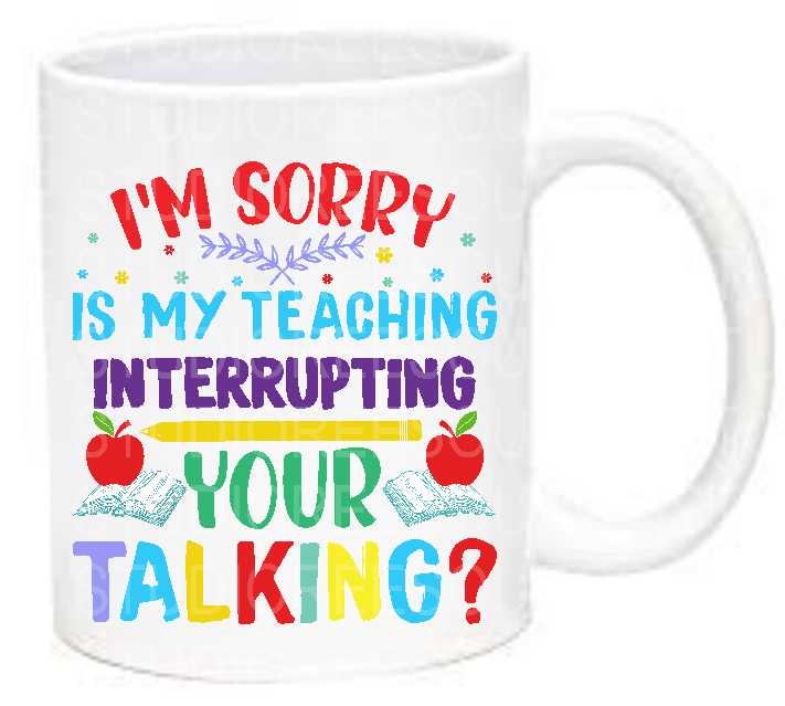 Is my Teaching interrupting your talking-teacher-mug- great christmas gift