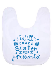 Will trade sister for presents baby bib